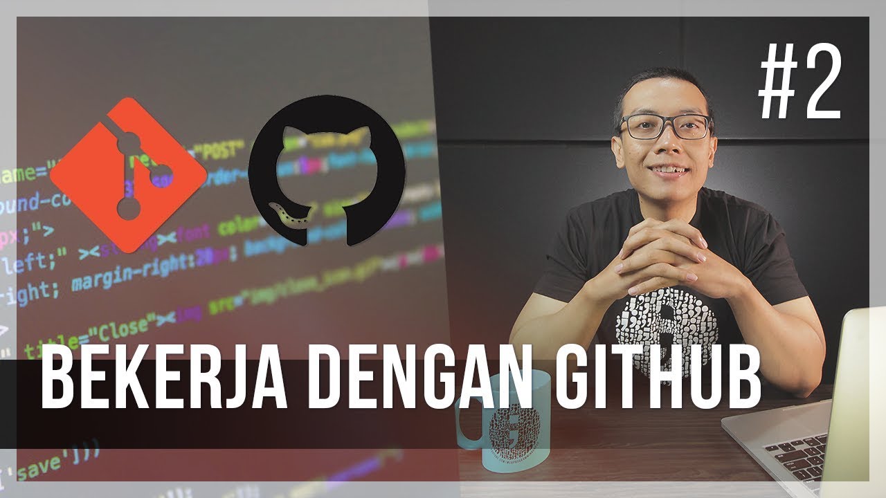 #2 BEKERJA DENGAN GITHUB