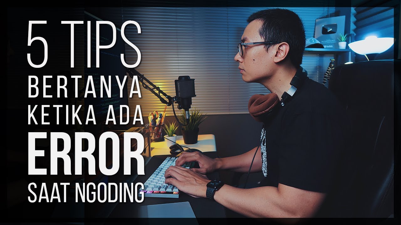 5 TIPS BERTANYA KETIKA ADA ERROR SAAT NGODING