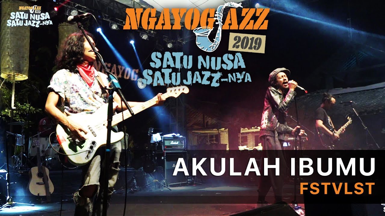 AKULAH IBUMU - FSTVLST (NGAYOGJAZZ 2019)