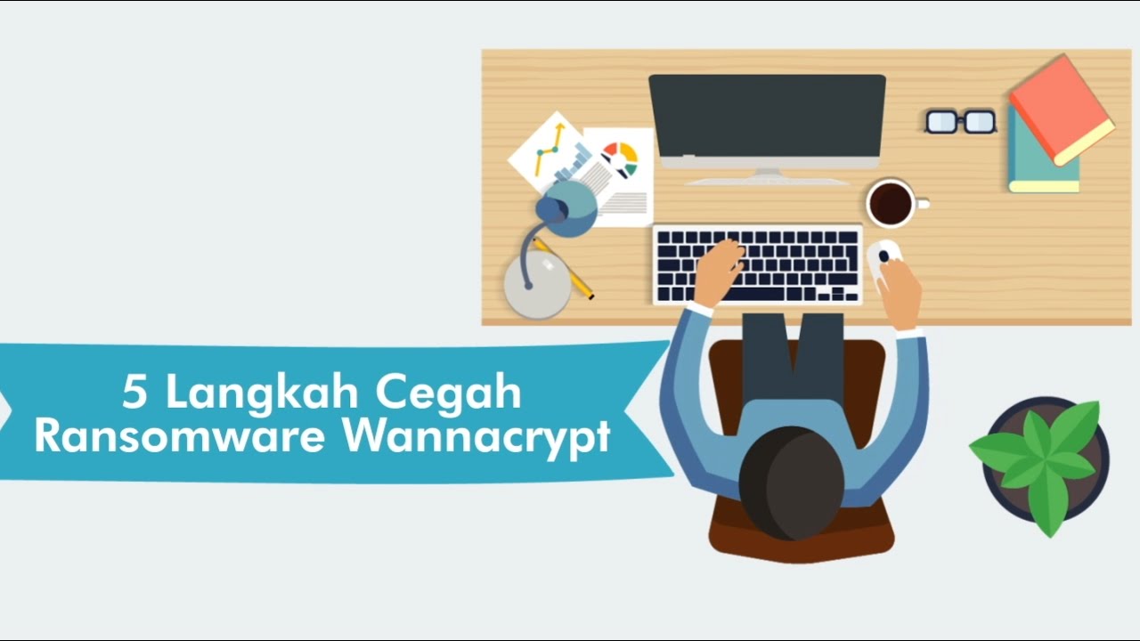 Antisipasi Serangan Malware Ransomware Wannacrypt