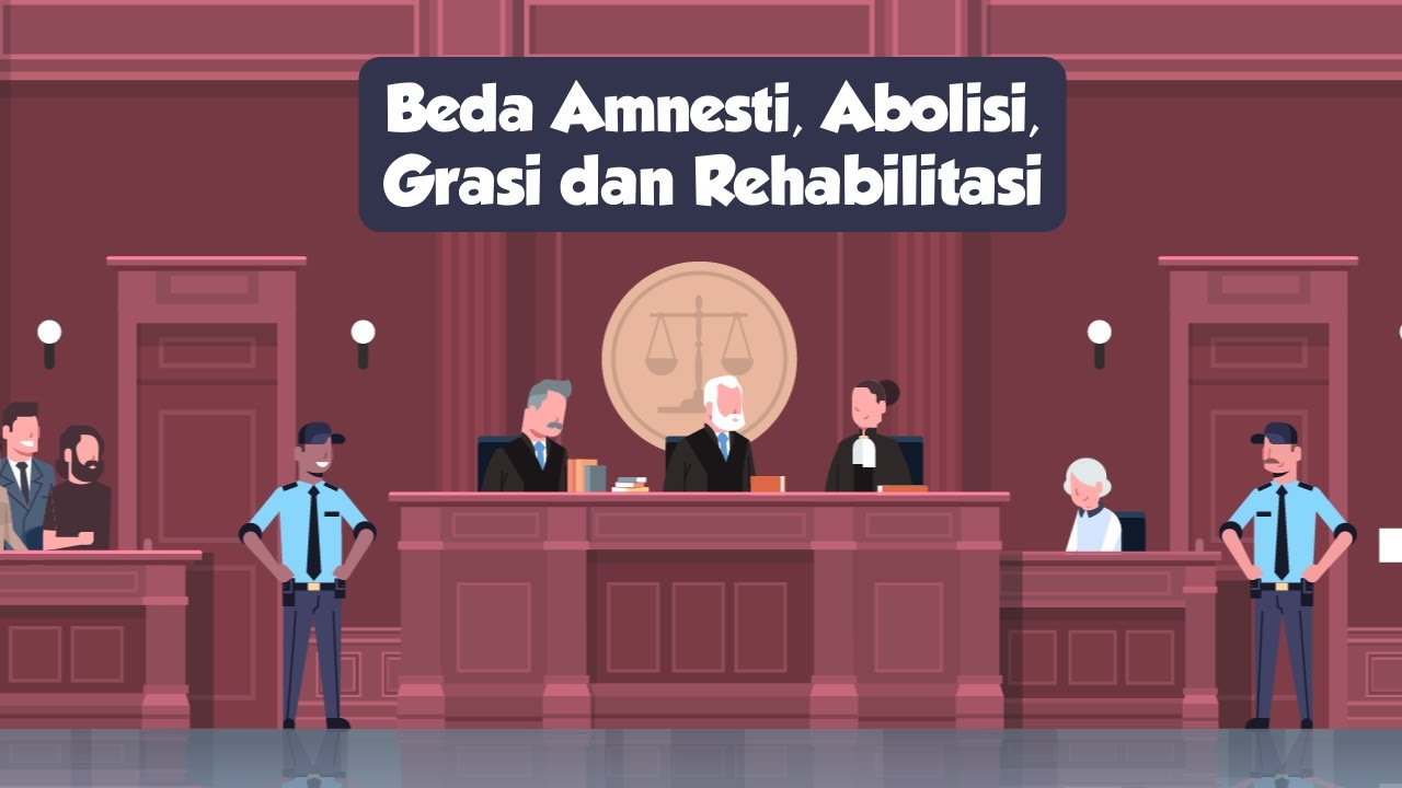 Beda Amnesti Abolisi Grasi dan Rehabilitasi