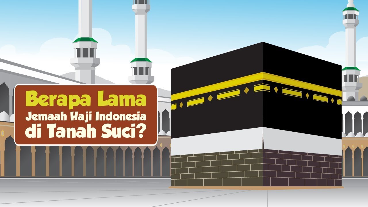 Berapa Lama Jemaah Haji Indonesia di Tanah Suci?