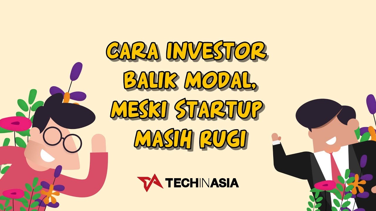 Cara Investor Dapat Cuan, Meski Startup Masih Rugi #TIAExplainer