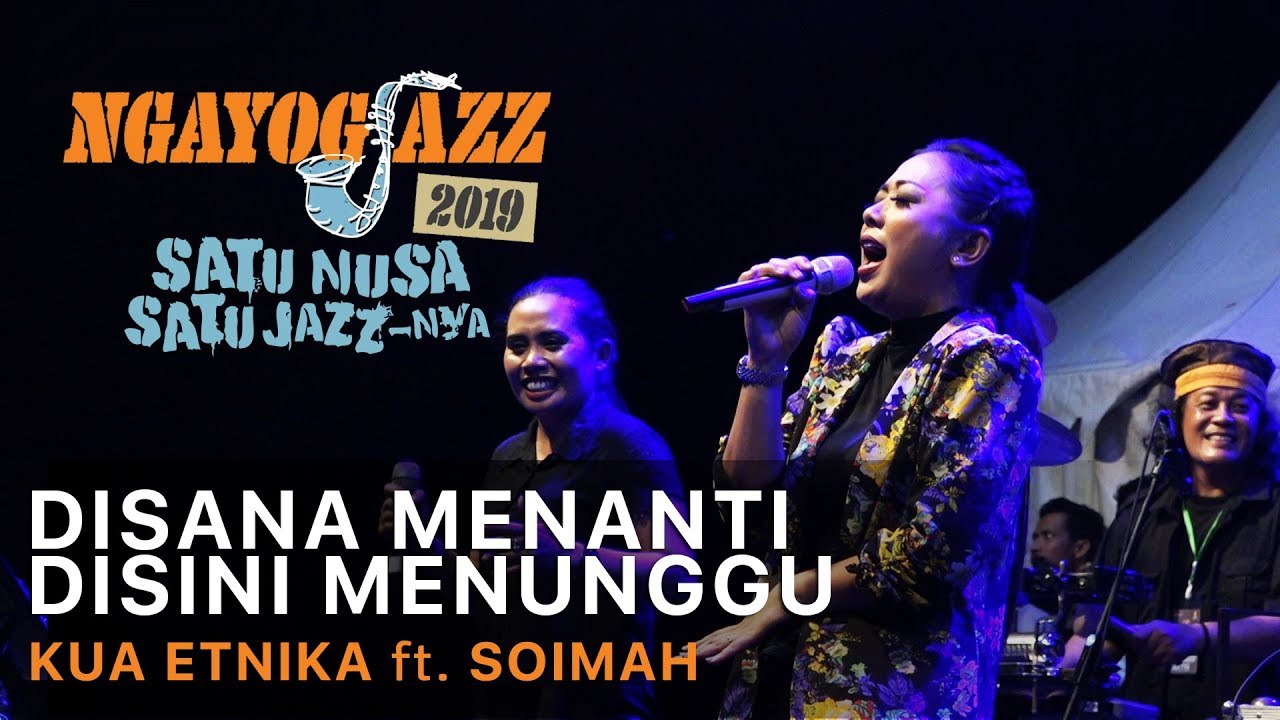 DISANA MENANTI DISINI MENUNGGU - KUA ETNIKA ft. Soimah - NGAYOGJAZZ 2019