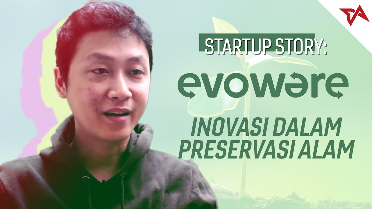 EVOWARE: Inovasi dalam Preservasi Alam | #StartupStory