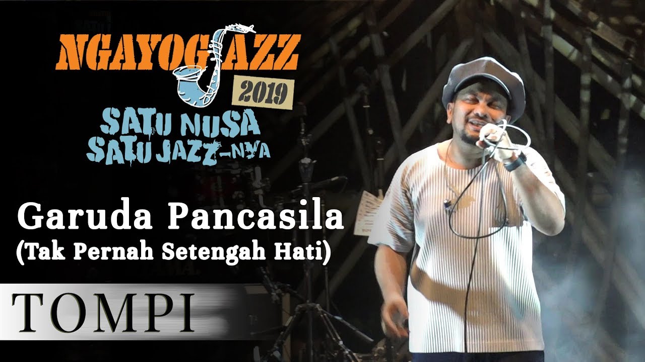 Garuda Pancasila & Tak Pernah Setengah Hati -TOMPI (NGAYOGJAZZ 2019)