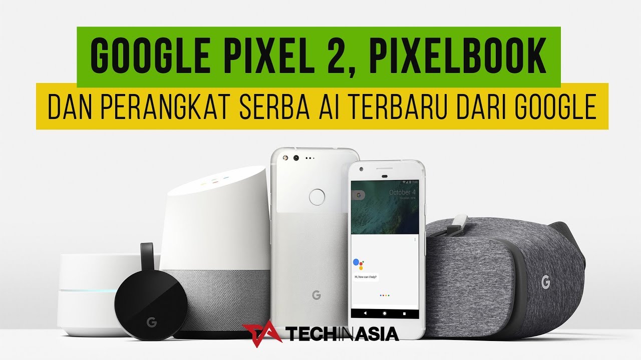 Google Pixel 2 dan Perangkat Serba AI Terbaru dari Google