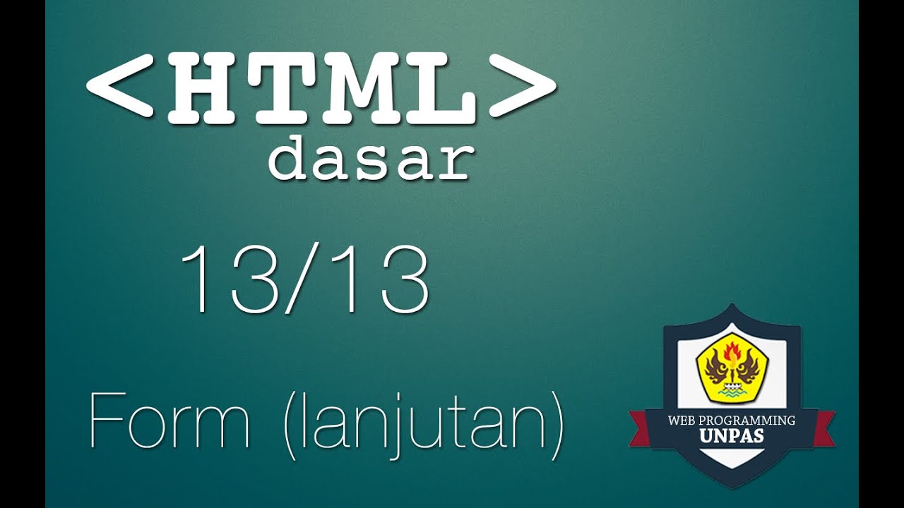 HTML Dasar : Form (lanjutan) (13/13)