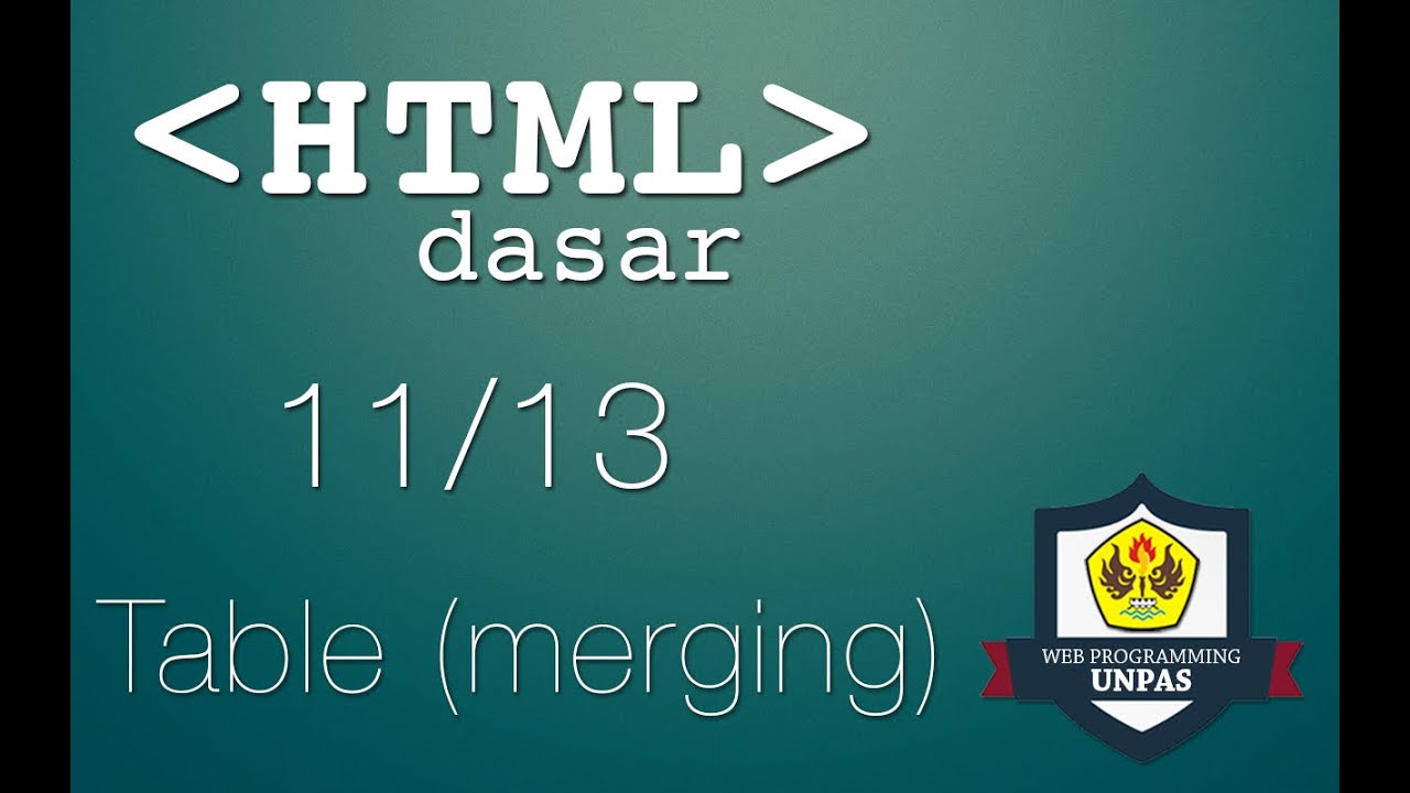 HTML Dasar : Table Merging (11/13)