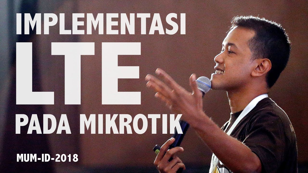 IMPLEMENTASI LTE PADA MIKROTIK - MUMID2018 - PUJO