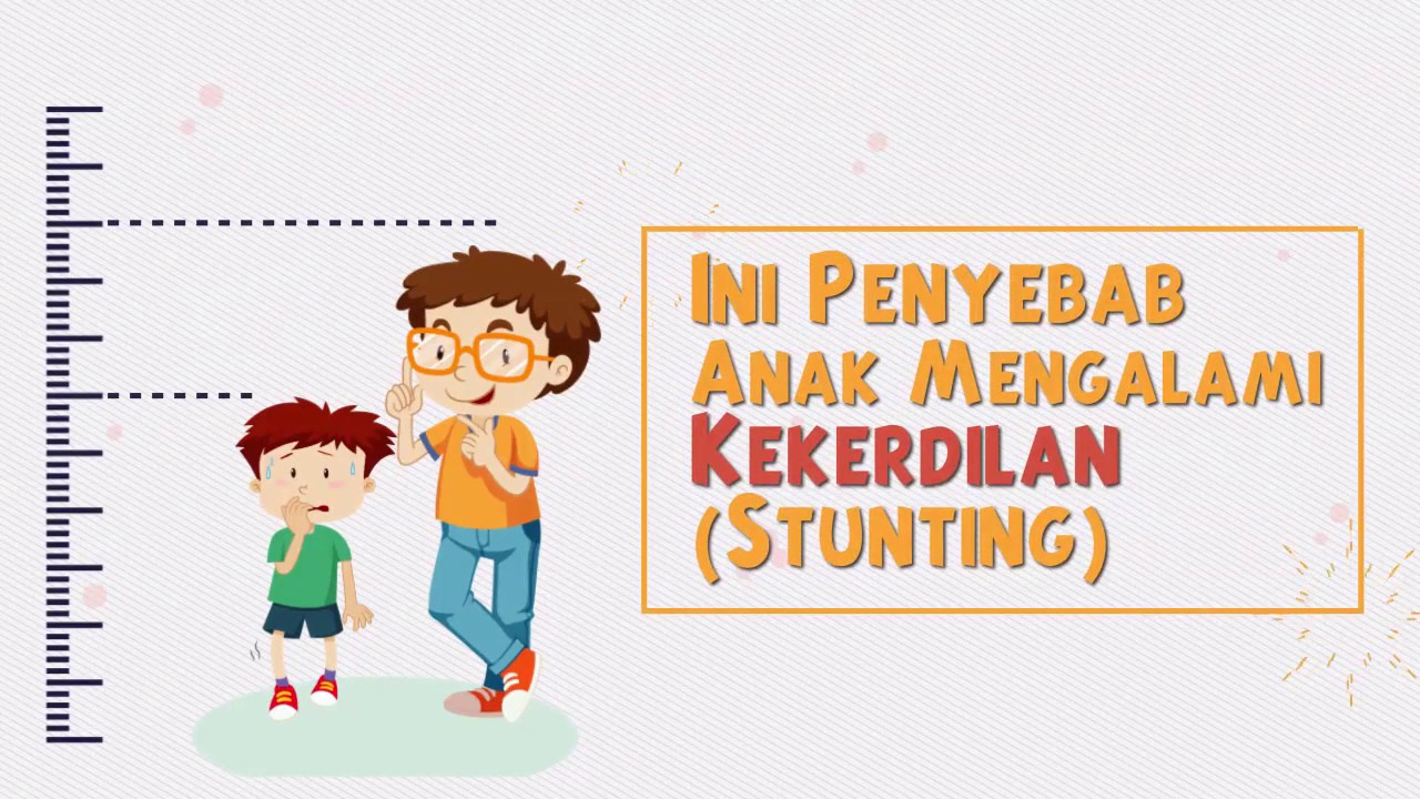 Ini Penyebab Anak Mengalami Kekerdilan Stunting