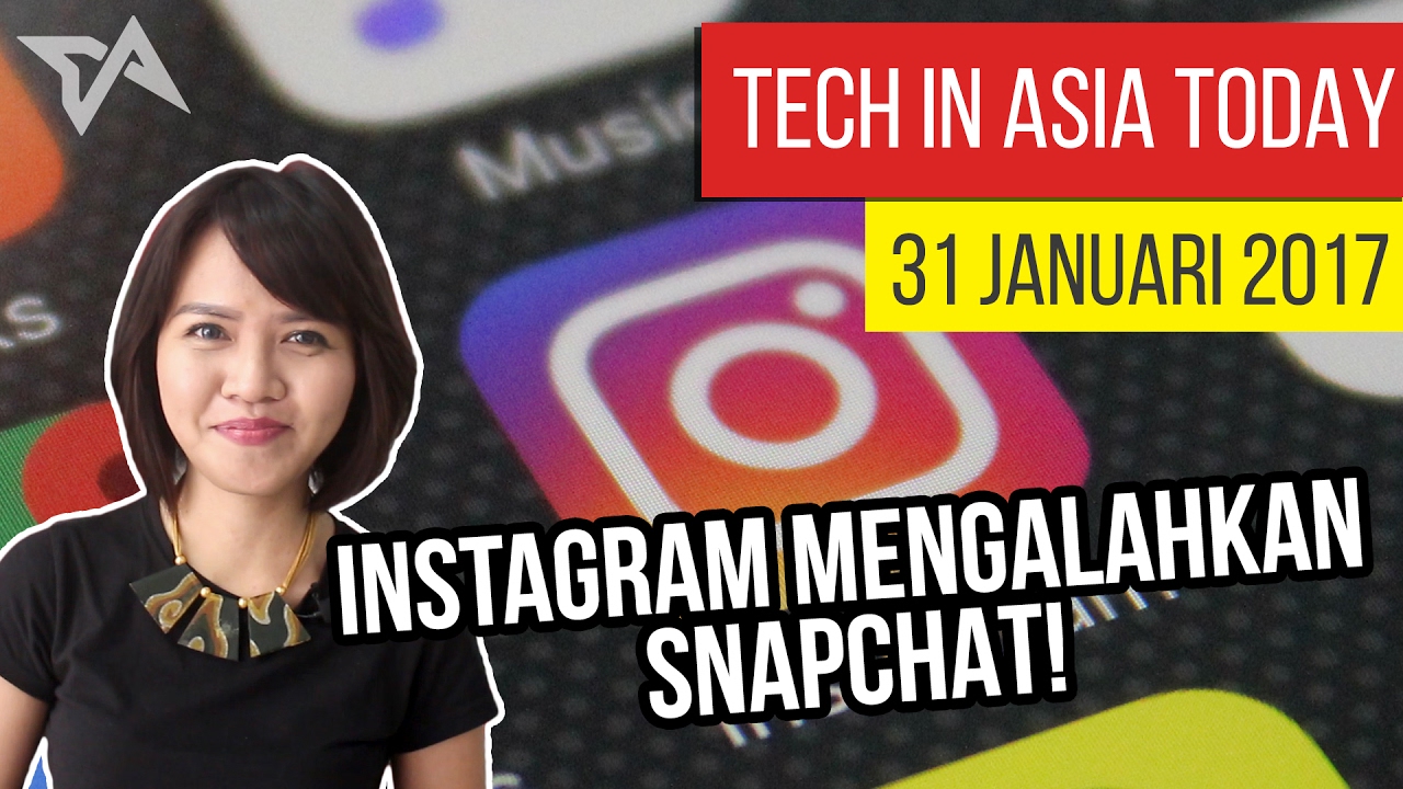 Instagram Mengalahkan Snapchat! | Tech in Asia Today - 31 Januari 2017