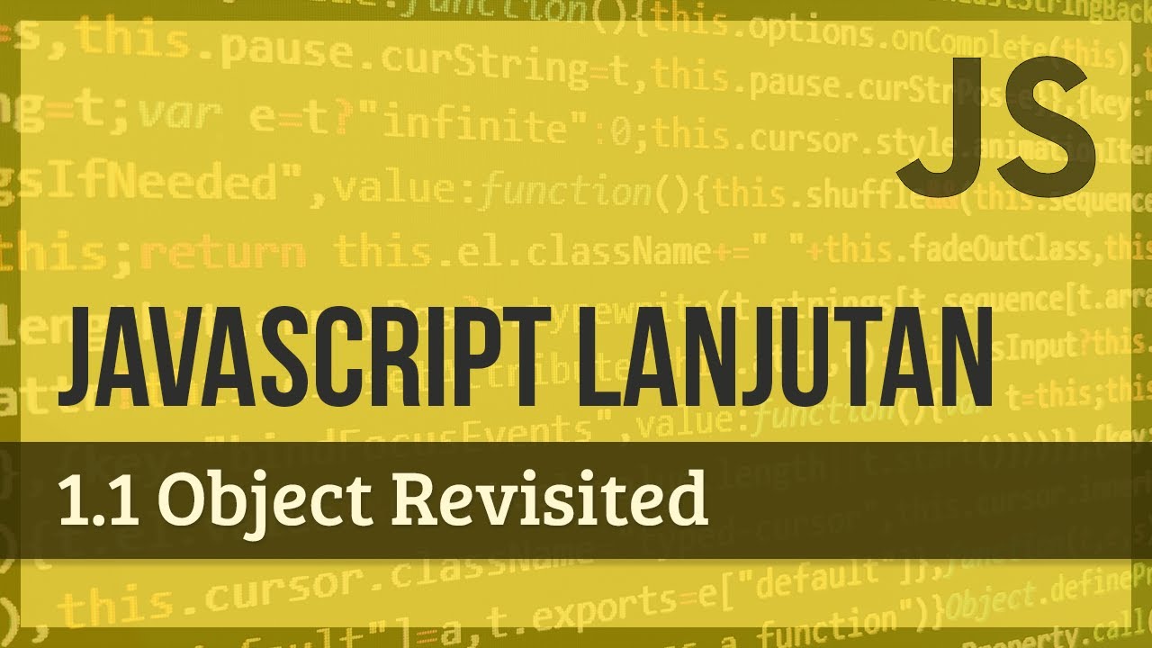 JAVASCRIPT LANJUTAN | 1.1 OBJECT (Revisited)