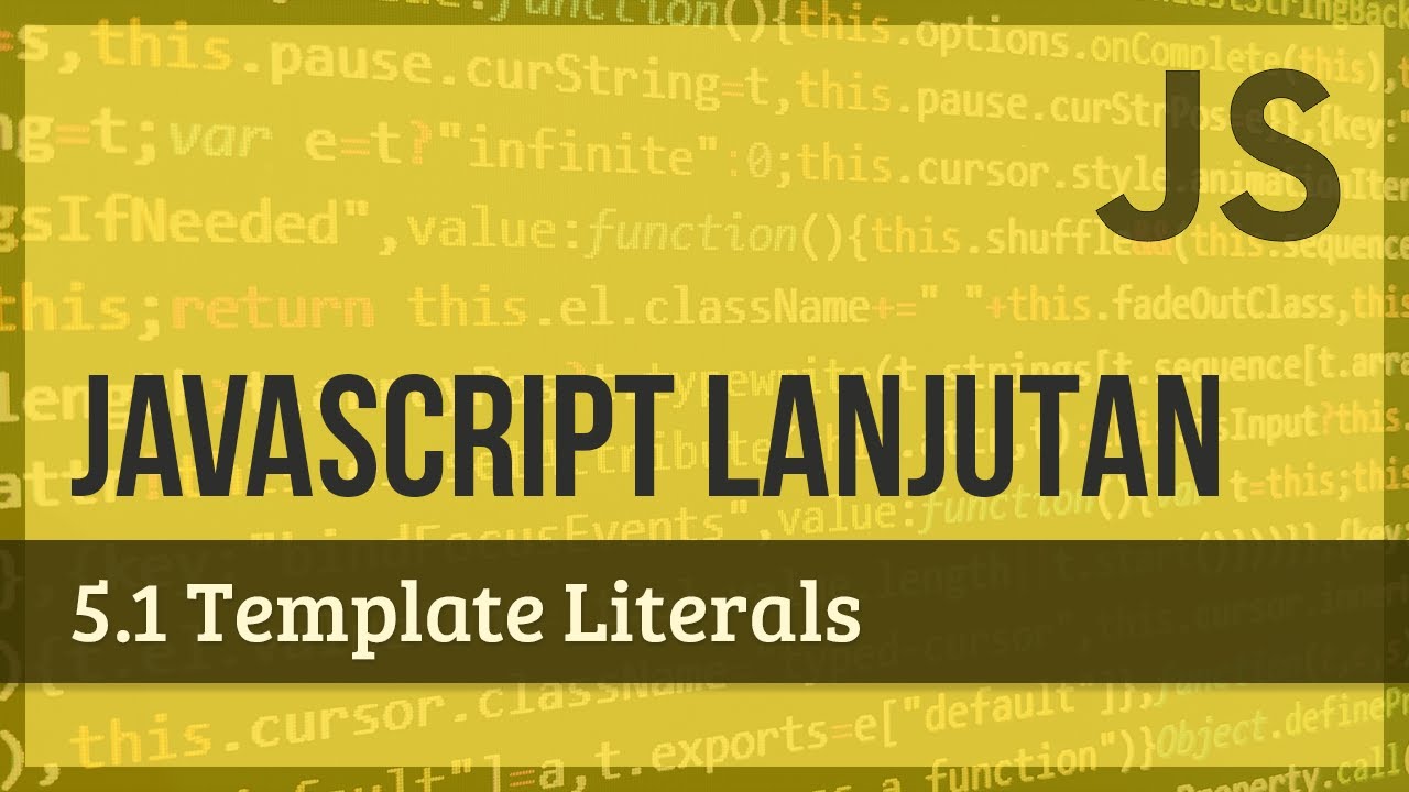 JAVASCRIPT LANJUTAN | 5.1 Template Literals