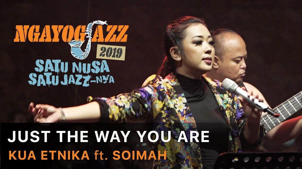 Just The Way You Are KUA ETNIKA ft. Soimah - NGAYOGJAZZ 2019