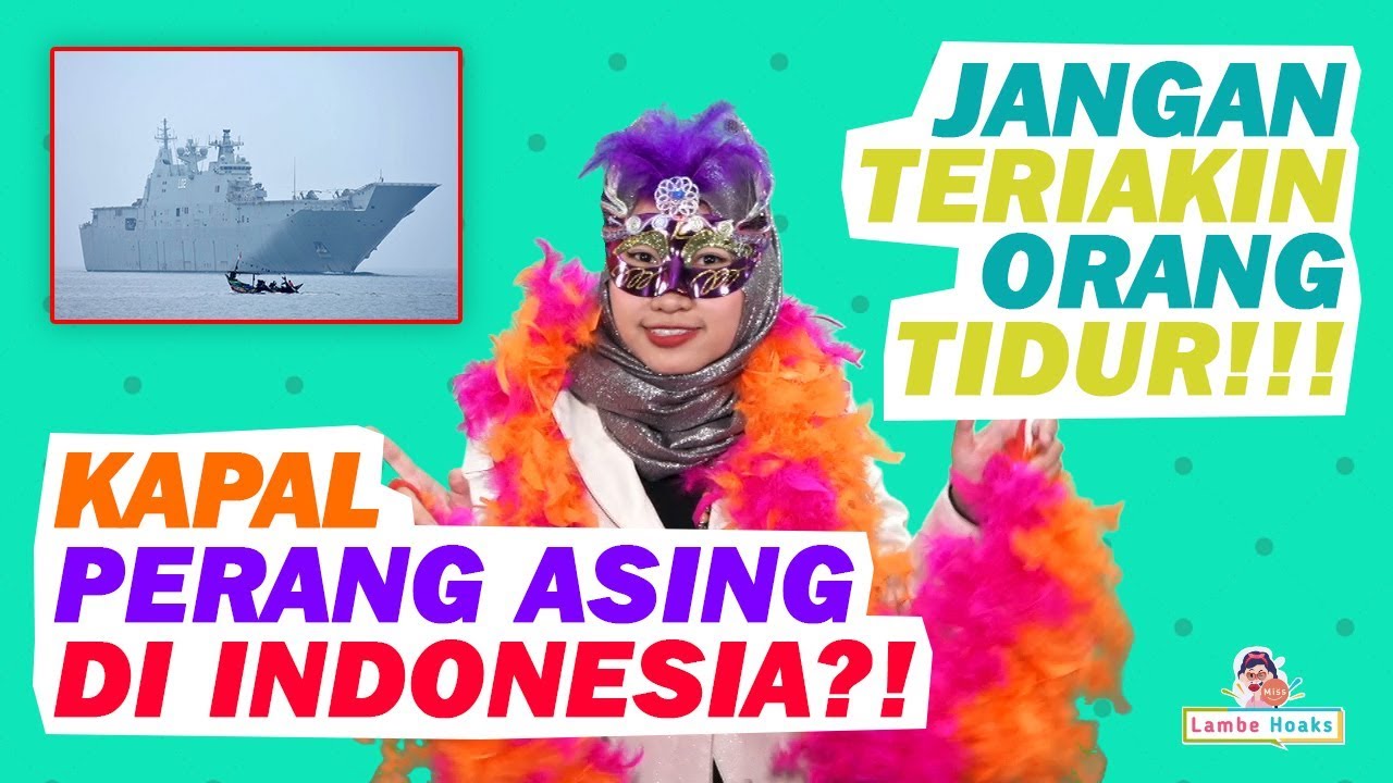 KAPAL PERANG ASING DI INDONESIA?!?! - MISS LAMBE HOAKS EPS 29