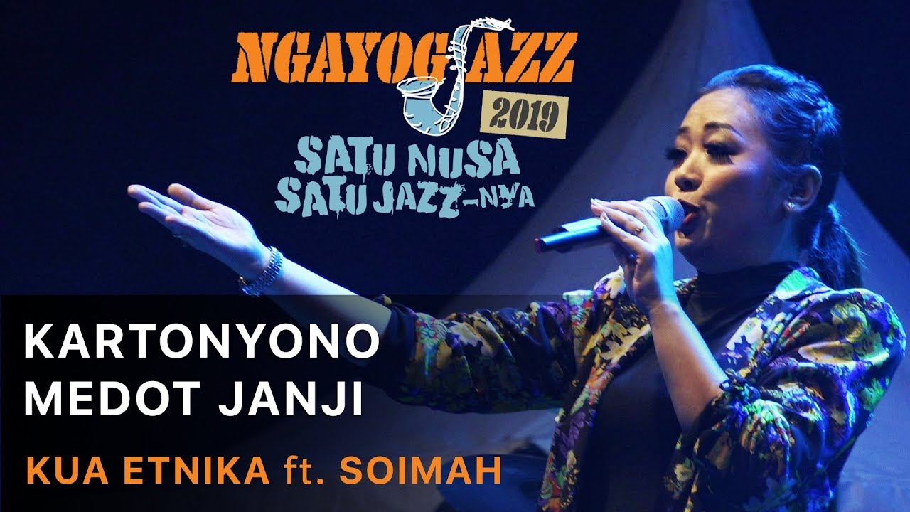 Kartonyono Medot Janji KUA ETNIKA ft. Soimah - NGAYOGJAZZ 2019