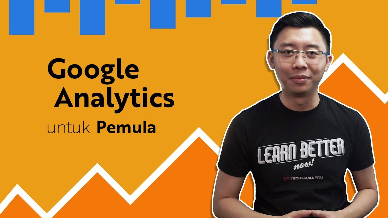 Kelas Google Analytics Dasar dari Tech in Asia Edu