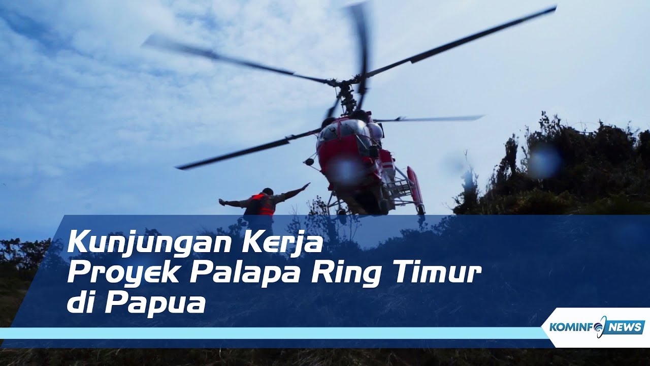 KOMINFO NEWS - Kunjungan Kerja Proyek Palapa Ring Timur - Papua