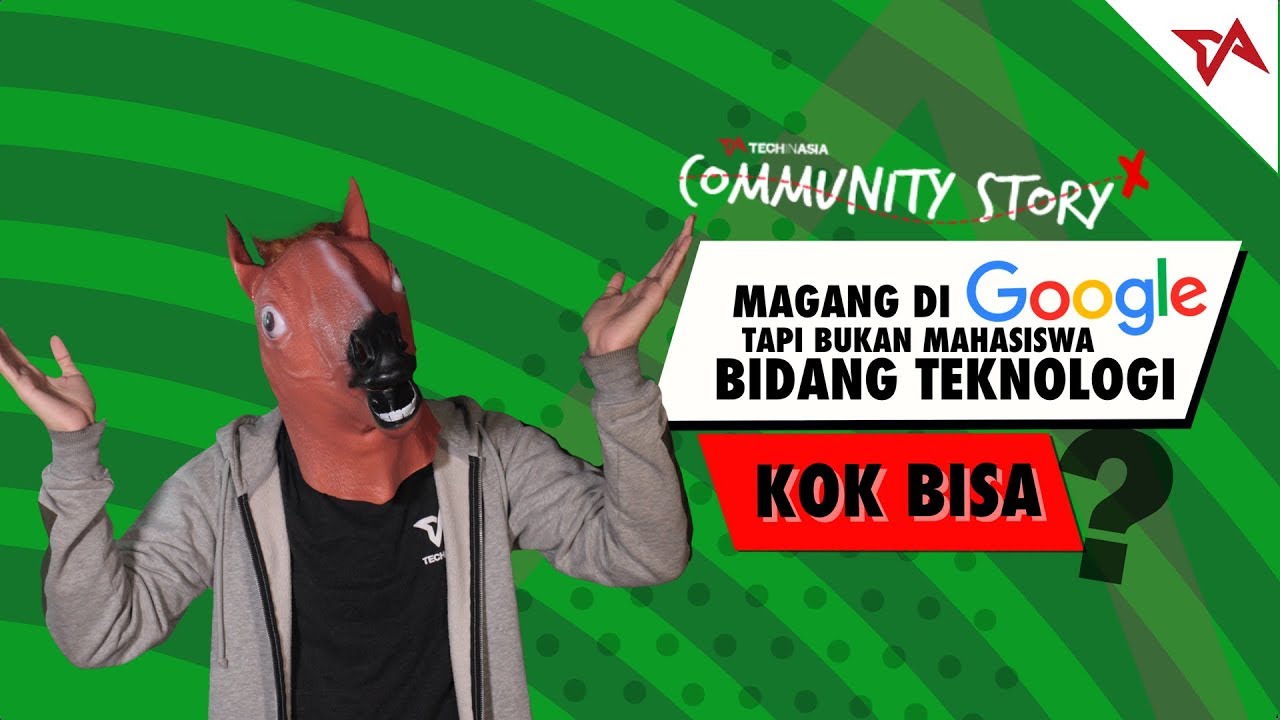 Magang di Google, Tapi Bukan Mahasiswa di Bidang Teknologi? #CommunityStory