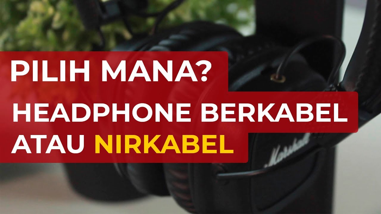 Pilih Mana, Headphone Berkabel atau Nirkabel? | #BIBIT