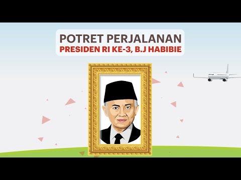 Potret Perjalanan Presiden ke-3 RI B.J. Habibie