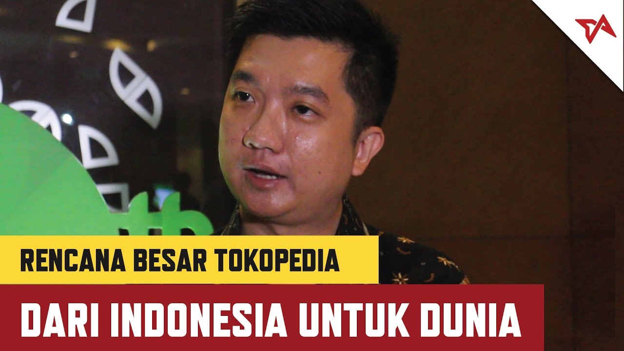 Rencana Besar Tokopedia, dari Indonesia untuk Dunia