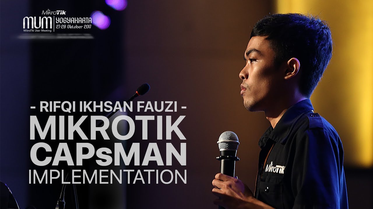 RIFQI IKHSAN FAUZI - MIKROTIK CAPsMAN IMPLEMENTATION #MUMID2017