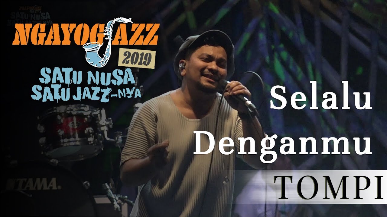 Selalu Denganmu -TOMPI (NGAYOGJAZZ 2019)