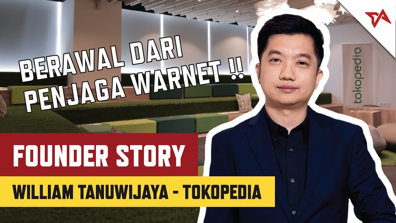 William Tanuwijaya, Berawal Dari Penjaga Warnet | Founder Story Tokopedia