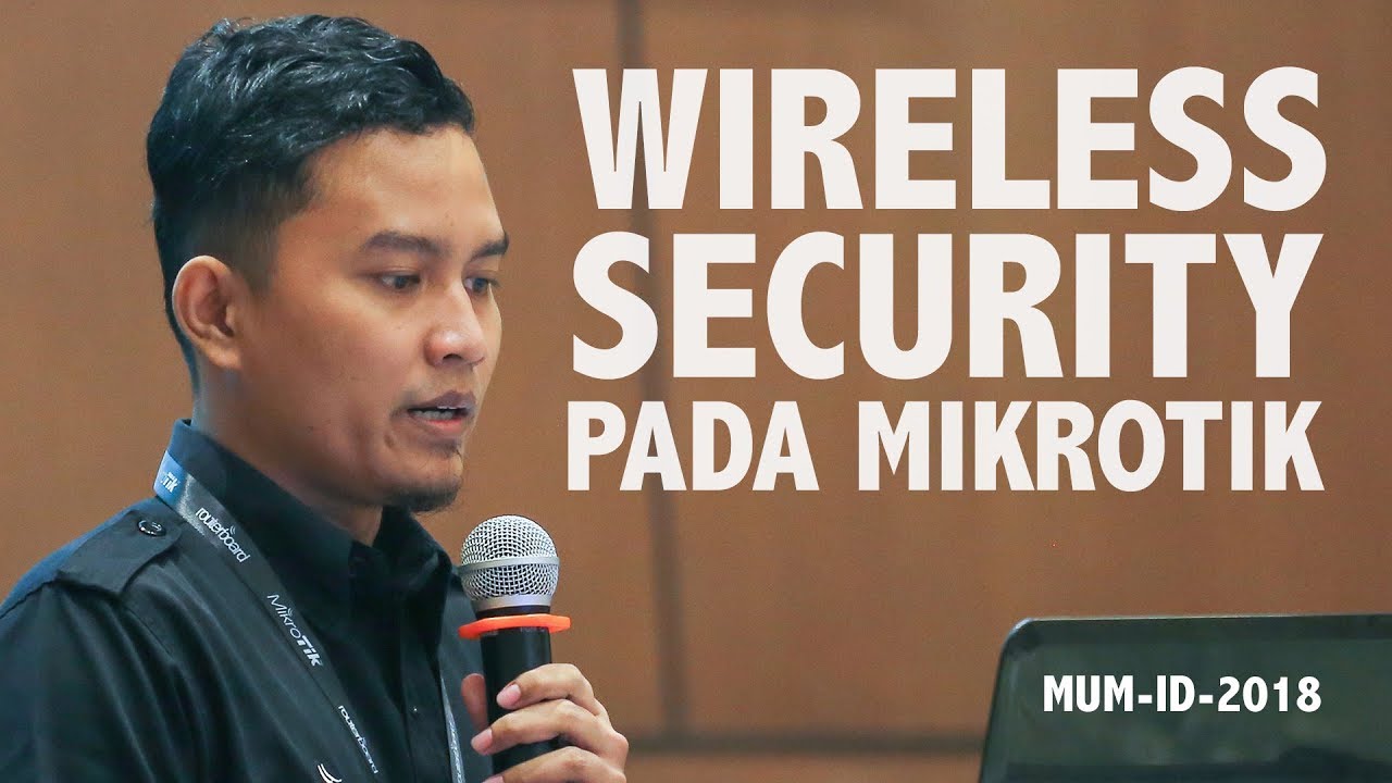 WIRELESS SECURITY PADA MIKROTIK - MUMID2018 - SULIH