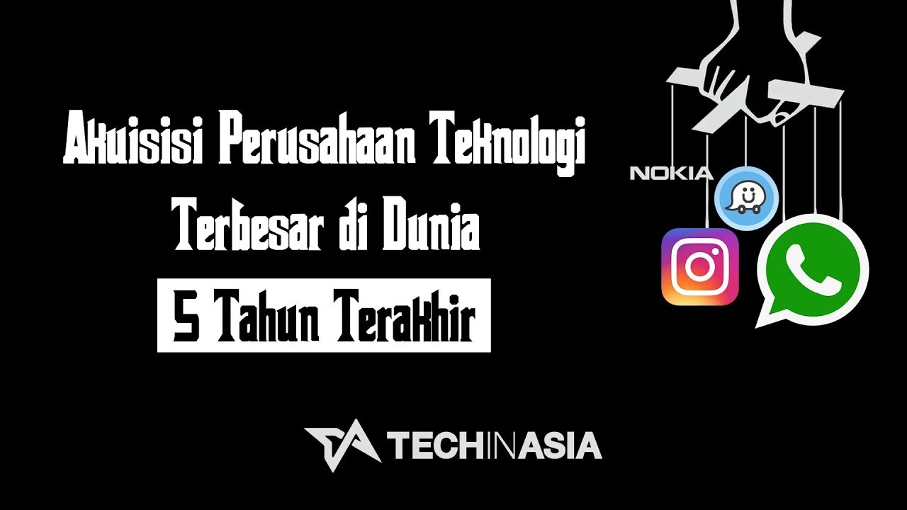 Akuisisi Perusahaan Teknologi Terbesar di Dunia