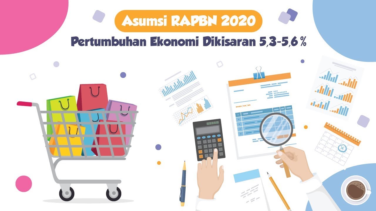 Asumsi RAPBN 2020, Pertumbuhan Ekonomi  Dikisaran 5,3 5,6%