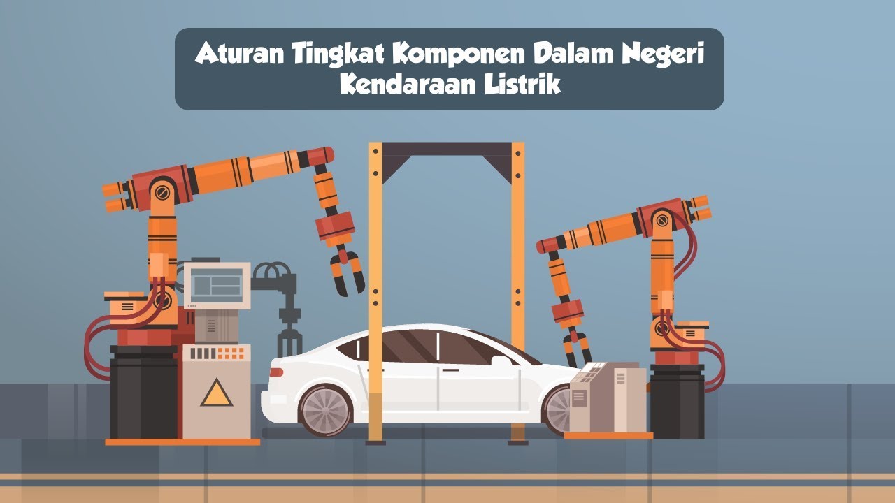 Aturan Tingkat Komponen Dalam Negeri Kendaraan Listrik