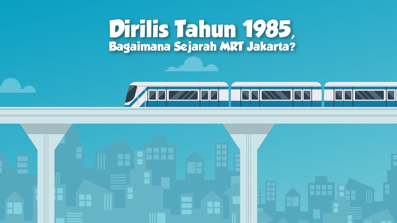 Dirilis Tahun 1985, Bagaimana Sejarah MRT Jakarta