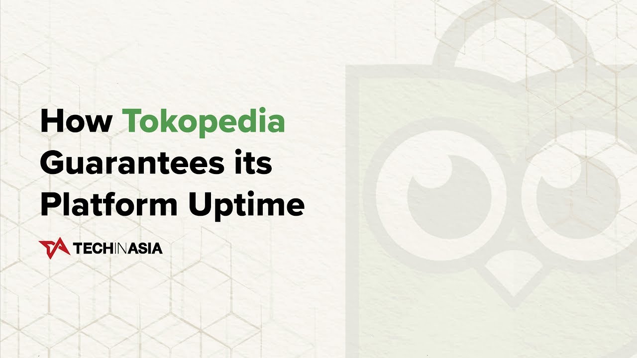 How Tokopedia Guarantees Its Platform Uptime