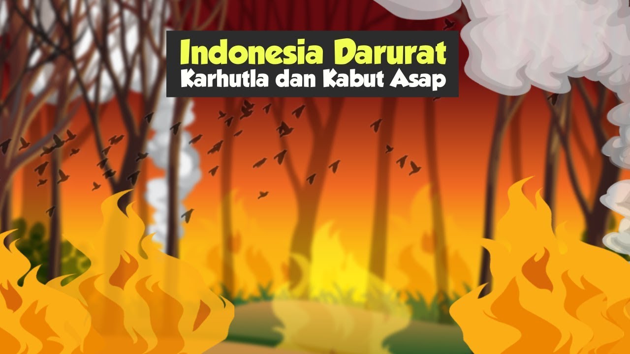 Indonesia Darurat Karhutla dan Kabut Asap