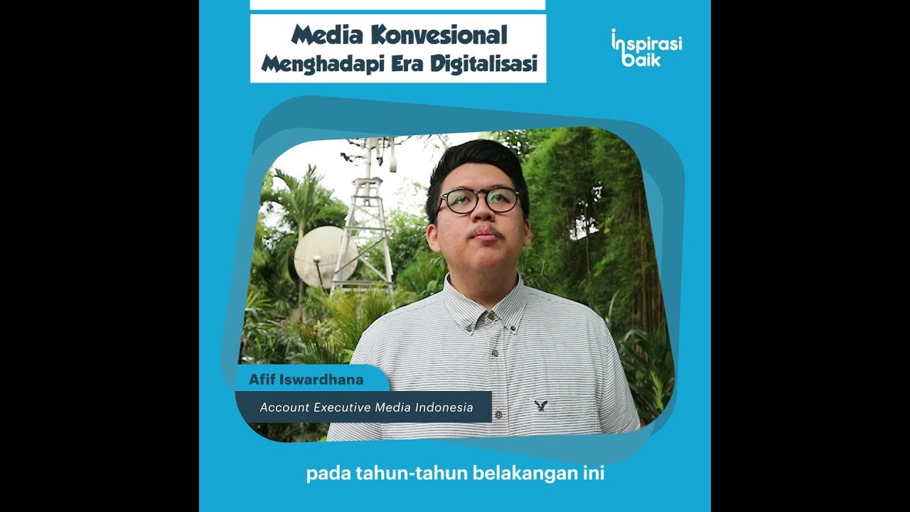 [Inspirasi Baik] Media Konvesional Menghadapi Era Digitalisasi Menurut Afif Iswardhana