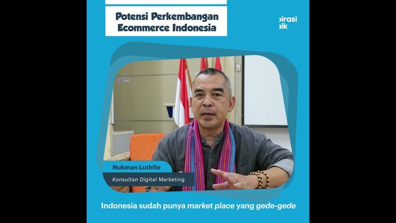 [Inspirasi Baik] Potensi Perkembangan Ecommerce Indonesia Menurut Nukman Lutfie