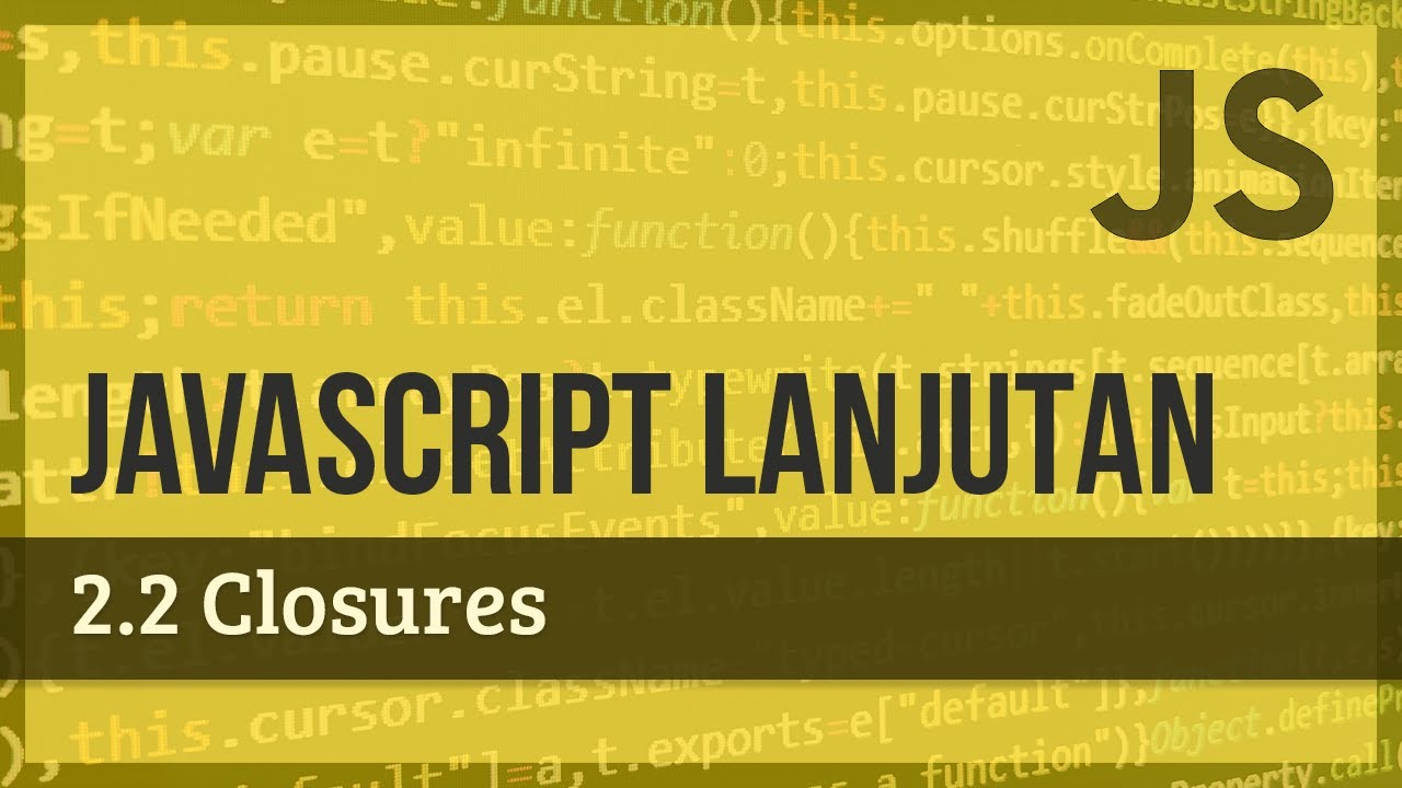 JAVASCRIPT LANJUTAN | 2.2 Closure