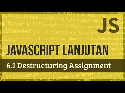 JAVASCRIPT LANJUTAN | 6.1 Destructuring Assignment