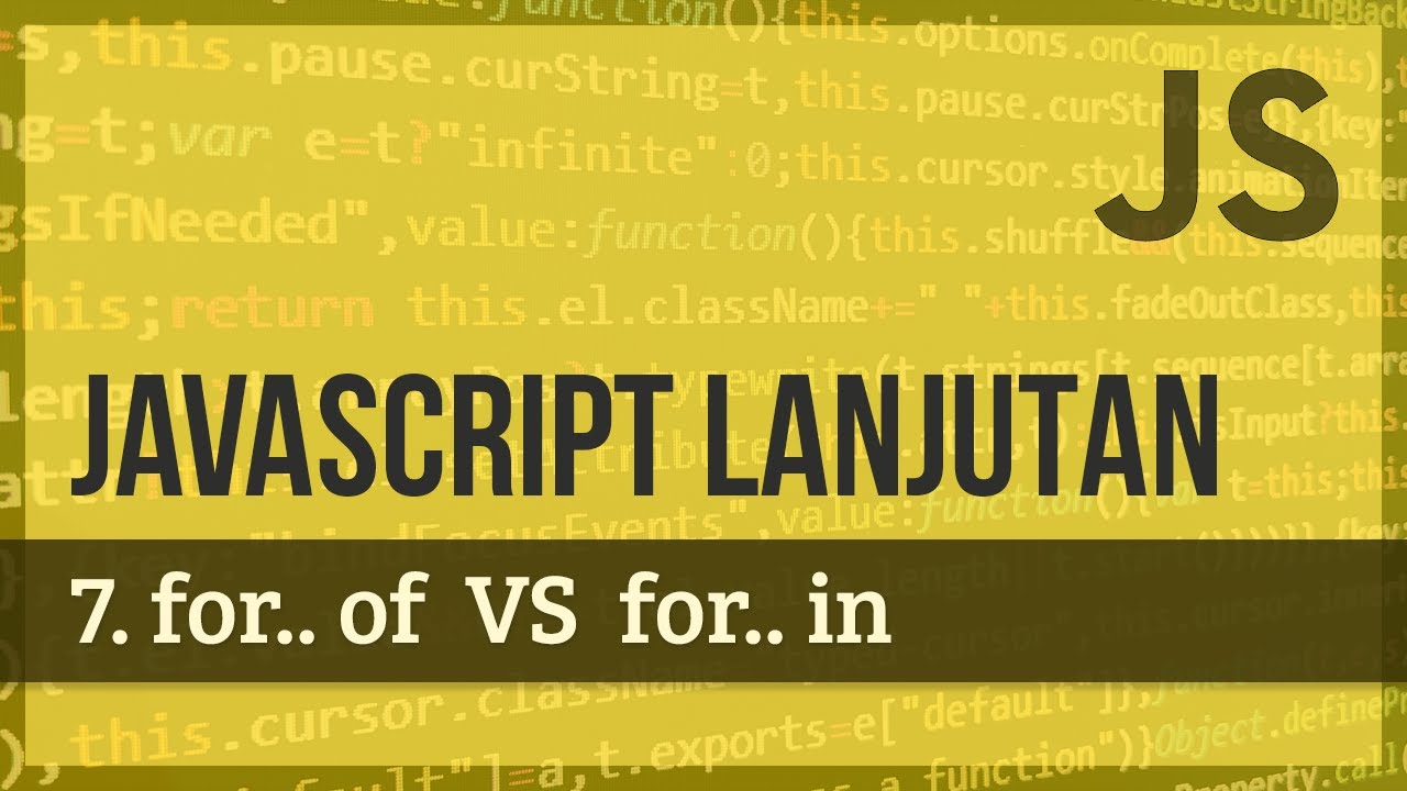 JAVASCRIPT LANJUTAN | 7. for..of VS for..in