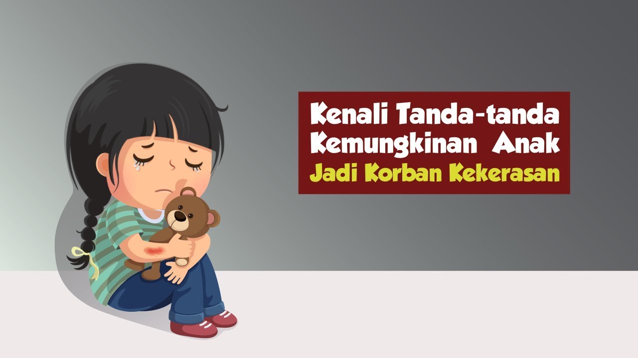 Kenali Tanda Kemungkinan Anak Jadi Korban Kekerasan