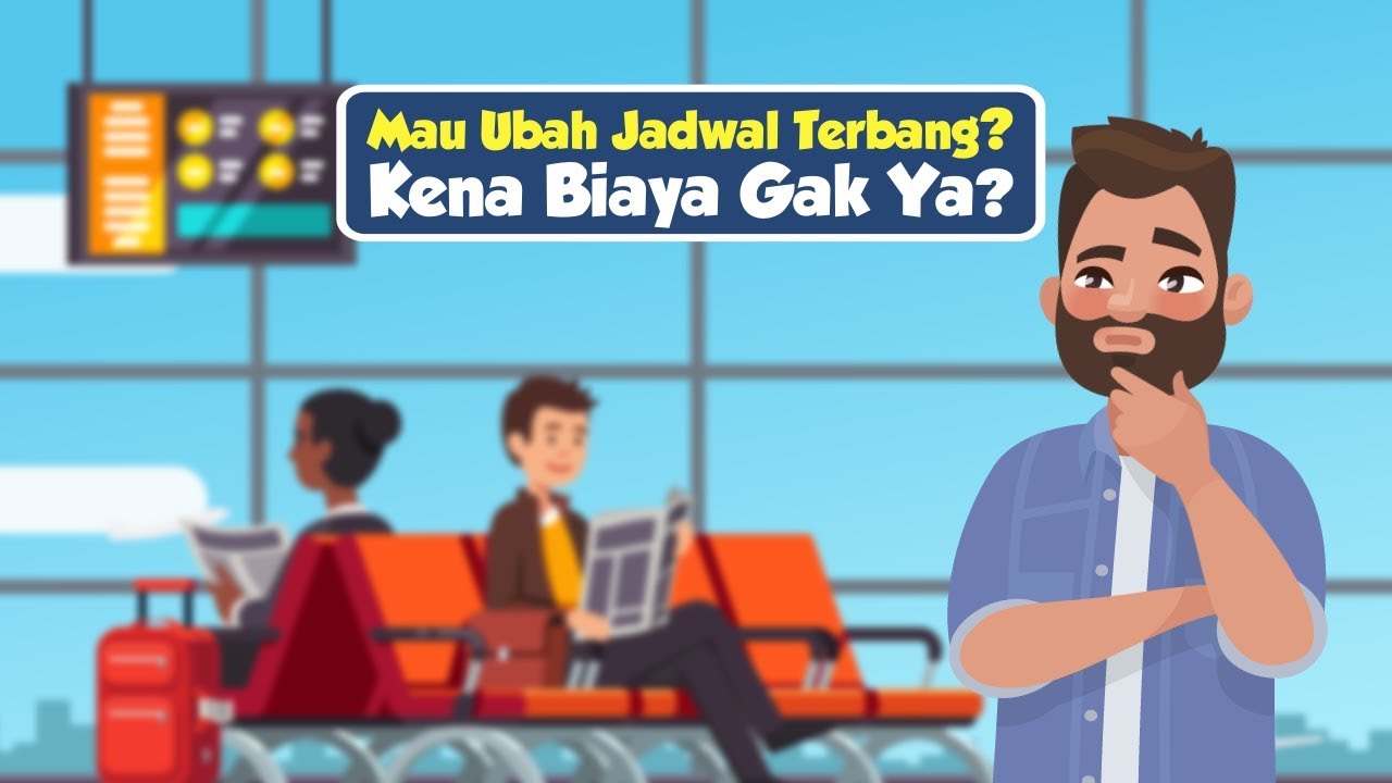 Mau Ubah Jadwal Terbang, Kena Biaya Gak Ya?