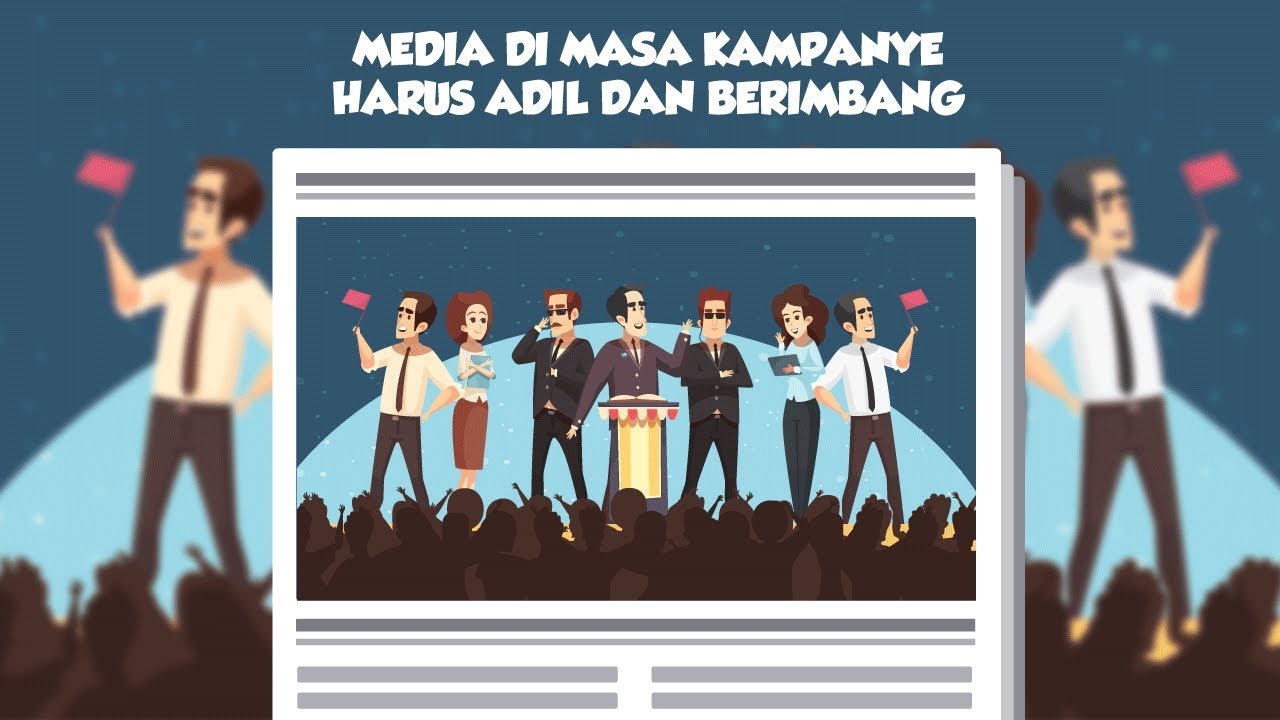 Media di Masa Kampanye Harus Adil dan Berimbang