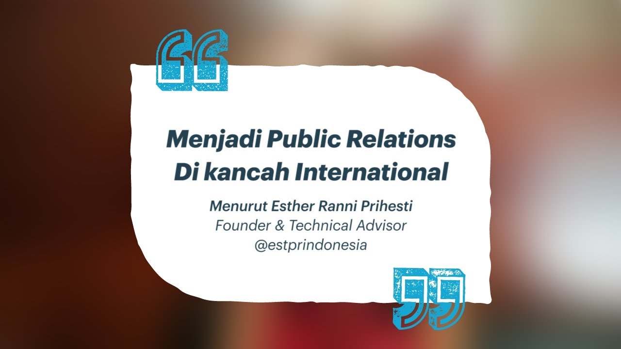 Menjadi Public Relations Di Kancah International Oleh Ester Ranni Prihesti