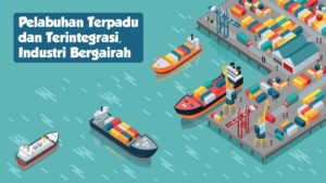 Pelabuhan Terpadu dan Terintegrasi, Industri Bergairah