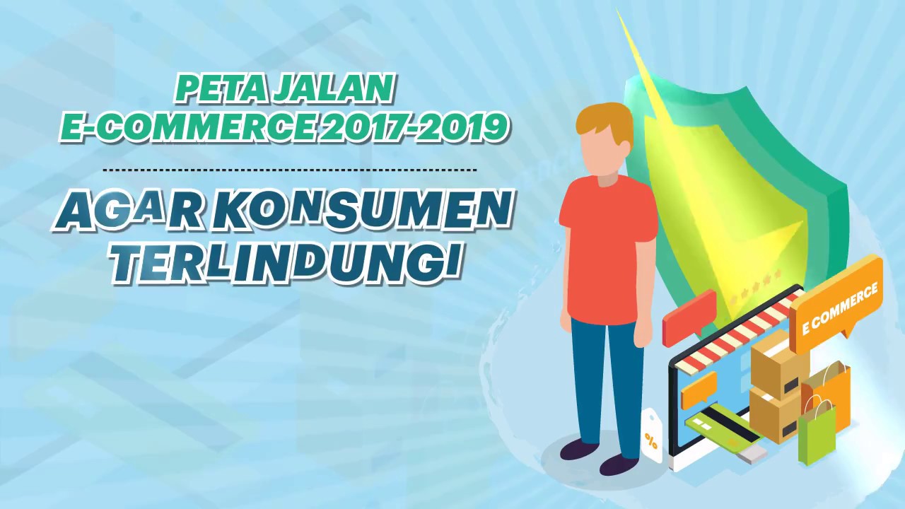 Peta Jalan e-Commerce 2017-2019, Agar Konsumen Terlindungi