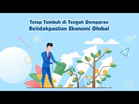 Tetap Tumbuh di Tengah Gempuran Ketidakpastian Ekonomi Global