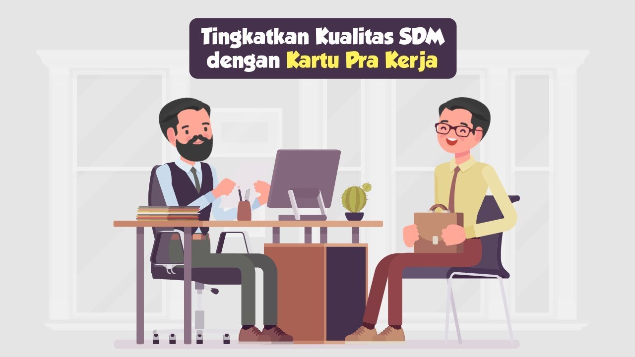 Tingkatkan Kualitas SDM dengan Kartu Pra Kerja